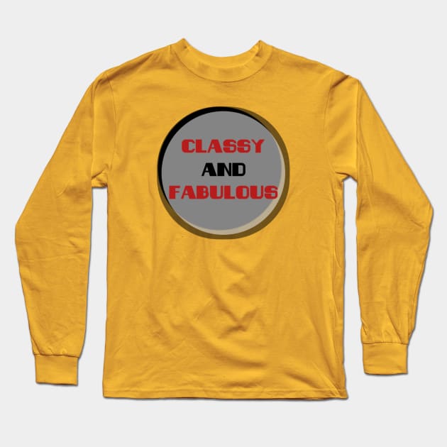 Classy And Fabulous Long Sleeve T-Shirt by Curator Nation